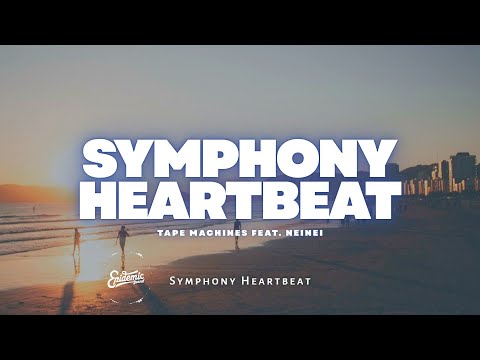 Symphony Heartbeat - Tape Machines feat. NeiNei