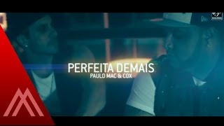Paulo Mac ® feat. Cox (2Much) - Perfeita Demais - Official Videoclipe