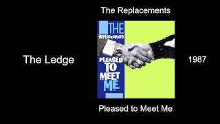 The Replacements - The Ledge - Pleased to Meet Me [1987]