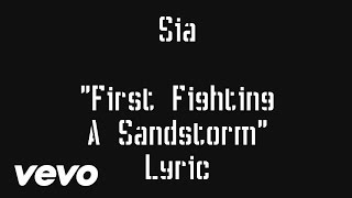 Sia - First Fighting A Sandstorm (Lyrics Video)