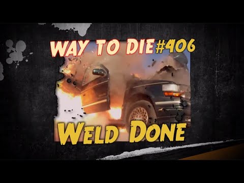 1000 Ways to Die Weld Done