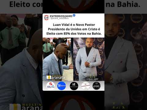 Luan Vidal, Pastor presidente da Unidos em Cristo na BAHIA #entrerios #bahia