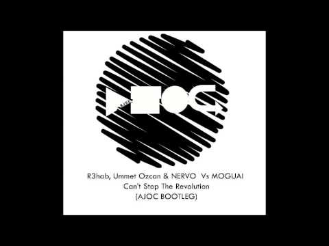 [AJOC BOOTLEG] R3hab, Ummet Ozcan & NERVO  Vs MOGUAI   Can't Stop The Revolution [FREE DOWNLOAD]