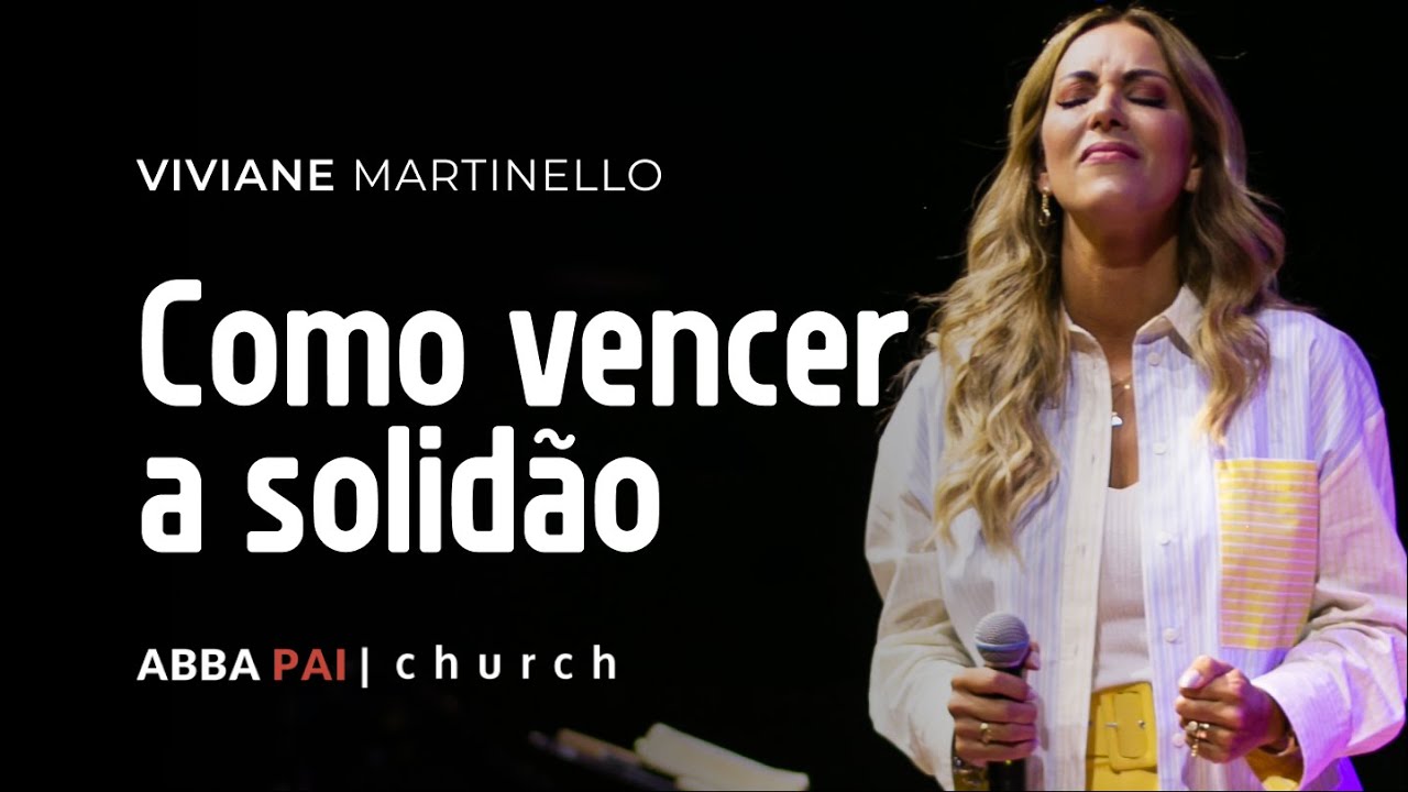 Como vencer a solidão-Pra Viviane Martinello | ABBA PAI CHURCH