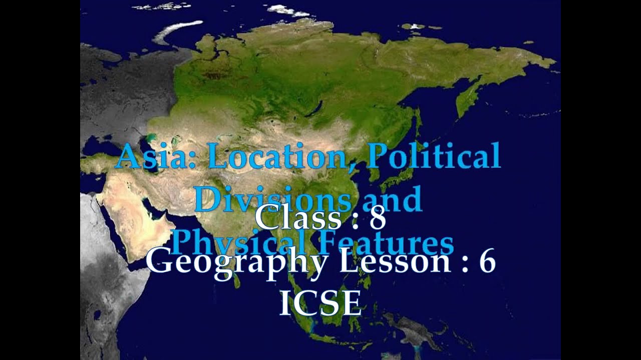 Asia Political Divisions and Physicals Features Class 8 ICSE | icse class 8 geography chapter 6 asia