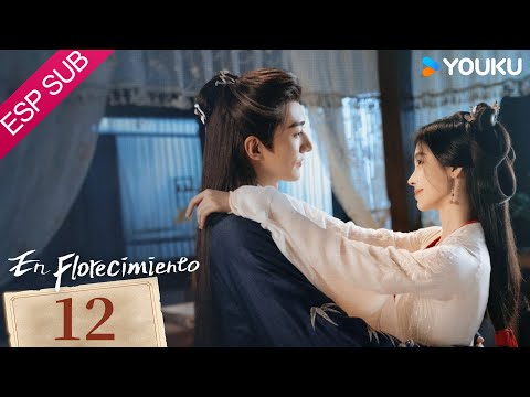 ESPSUB [En florecimiento] | EP12 |Ella revivió con otro rostro |Ju Jingyi / Liu Xueyi |Traje Antiguo