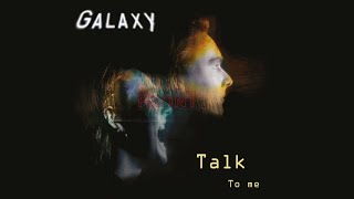 Galaxy - Talk To Me video