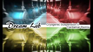 Dream Lab - Cryogenic Suspension II [Cardamar Remix]