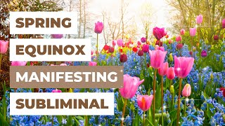 SPRING EQUINOX SUBLIMINAL (432 Hz) | Manifest Transformation, New Beginnings & Abundance