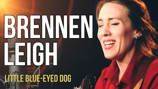 Brennen Leigh &quot;Little Blue-Eyed Dog&quot;