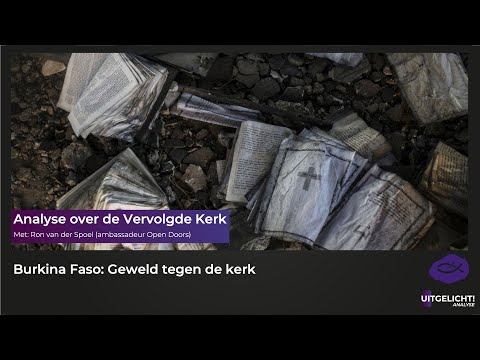 Uitgelicht! Analyse over de Vervolgde Kerk 6: Burkina Faso - Geweld tegen christenen