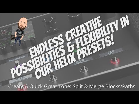 Endless Creative Possibilities & Flexibility In Helix Presets! | Quick Great Tone: Split & Merge
