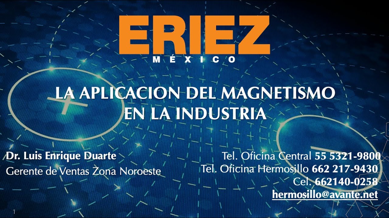 ERIEZ Webinar: Aplicación del Magnetismo en la Industria. Por el Dr. Luis Enrique Duarte.