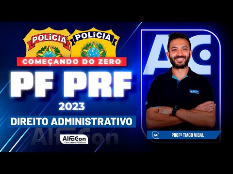 Concursos PF e PRF 2023 - Começando do Zero - Direito Administrativo - AlfaCon