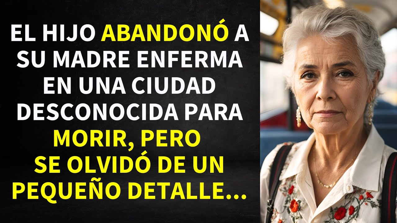 EL HIJO ABANDONÓ A SU MADRE EN UNA CIUDAD DESCONOCIDA PARA MORIR, SIN EMBARGO, OLVIDÓ UN PEQUEÑO...