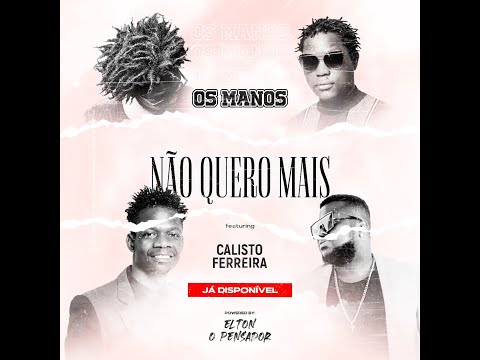 OS MANOS (Suraj, Bokly e Costancio) Feat. Calisto Ferreira - Não Quero Mais- [2020] | Maneisy News