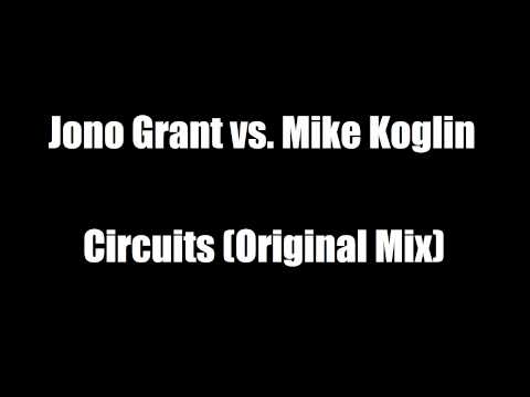 Jono Grant vs. Mike Koglin - Circuits (Original Mix)