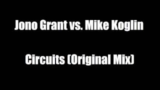 Jono Grant vs. Mike Koglin - Circuits (Original Mix)