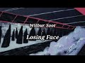 Wilbur Soot - Losing Face // lyrics