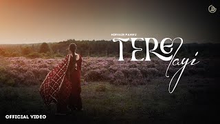 Nirvair Pannu - Tere Layi (Official Video) New Pun