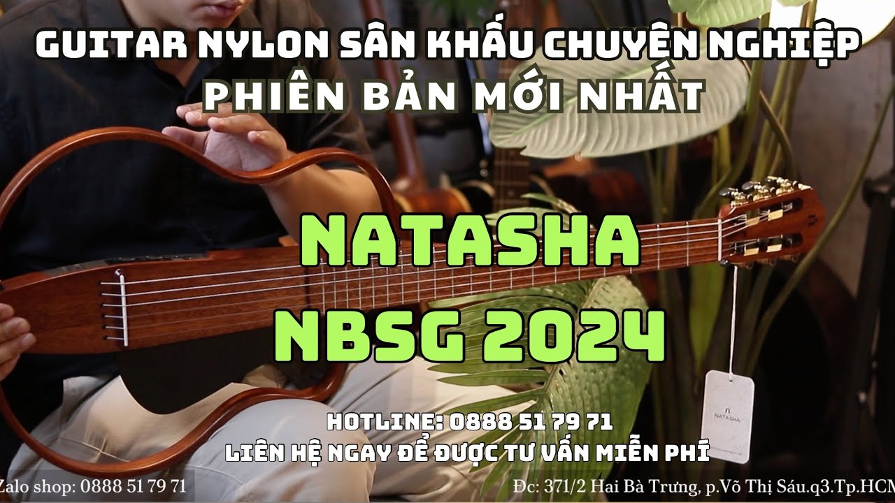 Review đàn guitar nylon dành cho sân khấu chuyên nghiệp, Natasha NBSG phiên bản 2024 mới nhất!!!