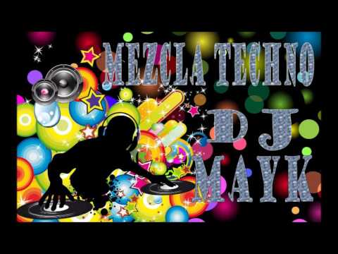 MEZCLA TECHNO ( DJ MAYK )