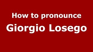 How to pronounce Giorgio Losego