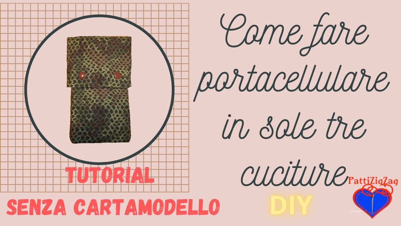 Come fare portacellulare in sole tre cuciture [pattizigzag] Tutorial senza cartamodello.