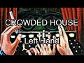 CROWDED HOUSE - Left Hand (Lyric Video)