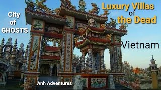 City of ghosts Vietnam-Luxury Villas of the DEAD | An Bang Cemetery, Hue-Paradise of Cemetry Vietnam