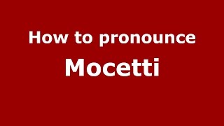 How to pronounce Mocetti