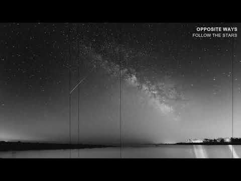 OPPOSITE WAYS - FOLLOW THE STARS