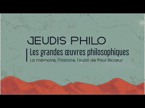 Les grandes œuvres philosophiques - La mémoire, l'histoire, l'oubli de Paul Ricœur - Jeudis Philo