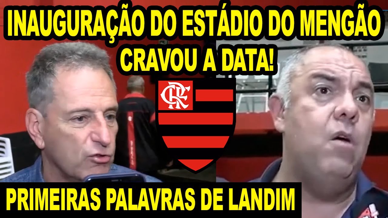 LANDIM CRAVOU A DATA DA INAUGURAÇÃO DO ESTÁDIO DO FLAMENGO! COMPRA DO TERRENO APROVADA