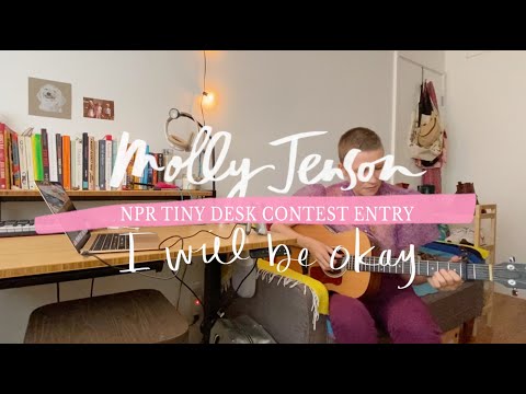 Molly Jenson - I Will Be Okay (NPR Tiny Desk Contest Entry)