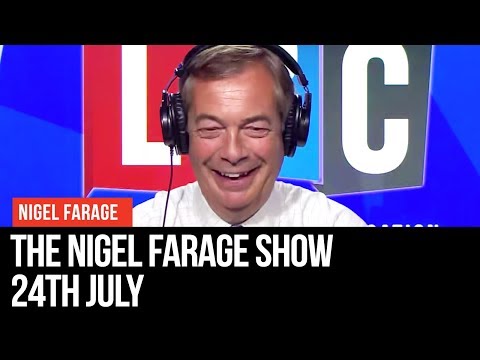 The Nigel Farage Show | LIVE Radio Debate - 24th July | LBC
