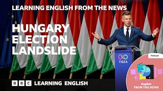 Viktor Orban defeated by Peter Magyar in Hungarian election: BBC Learning English from the News
