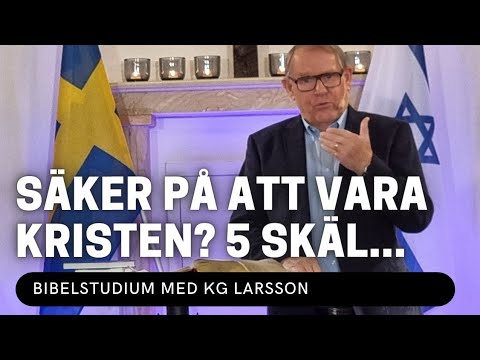 SÄKER PÅ ATT MAN ÄR EN KRISTEN? 5 SKÄL... KG Larsson - Vetlanda Friförsamling