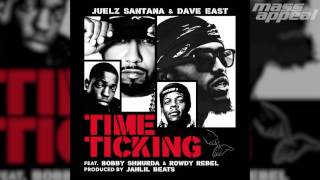 Juelz Santana & Dave East - "Time Ticking" feat. Bobby Shmurda & Rowdy Rebel [HQ Audio]