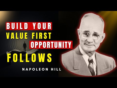 Build Your Value First—opportunity Will Come Looking For You | Napoleon Hill