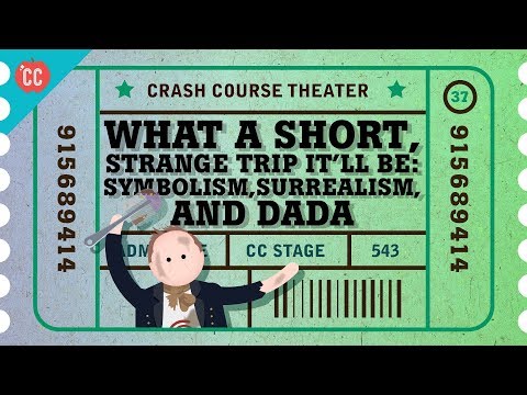 Dada, Surrealism, and Symbolism: Crash Course Theater #37