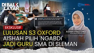Lulusan S3 Oxford, Aishah Prastowo Pilih 'Ngabdi' Jadi Guru SMA di Sleman, Buat Sri Mulyani Kagum