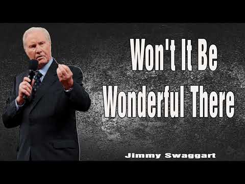 Jimmy Swaggart Preaching 2023 -  Won't It Be Wonderful There