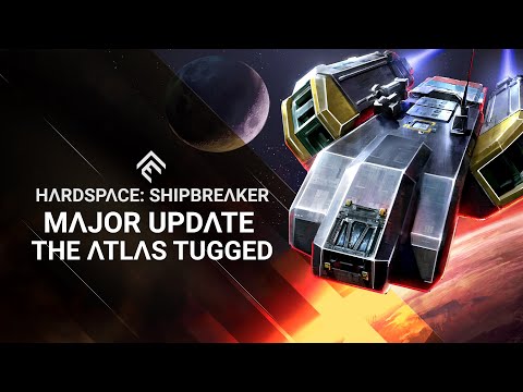 Hardspace: Shipbreaker - The Atlas Tugged Update Trailer