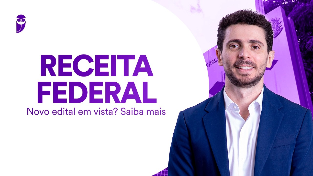 Concurso Receita Federal: Novo edital em vista? Saiba mais