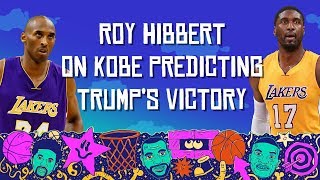 Roy Hibbert on Kobe Bryant's Trump Prediction | The Watch | The Ringer
