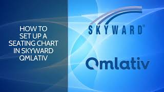 How to Set Up a Seating Chart in Skyward Qmlativ