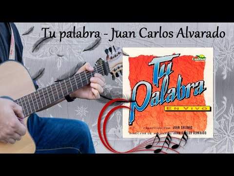 Tu Palabra - Juan Carlos Alvarado