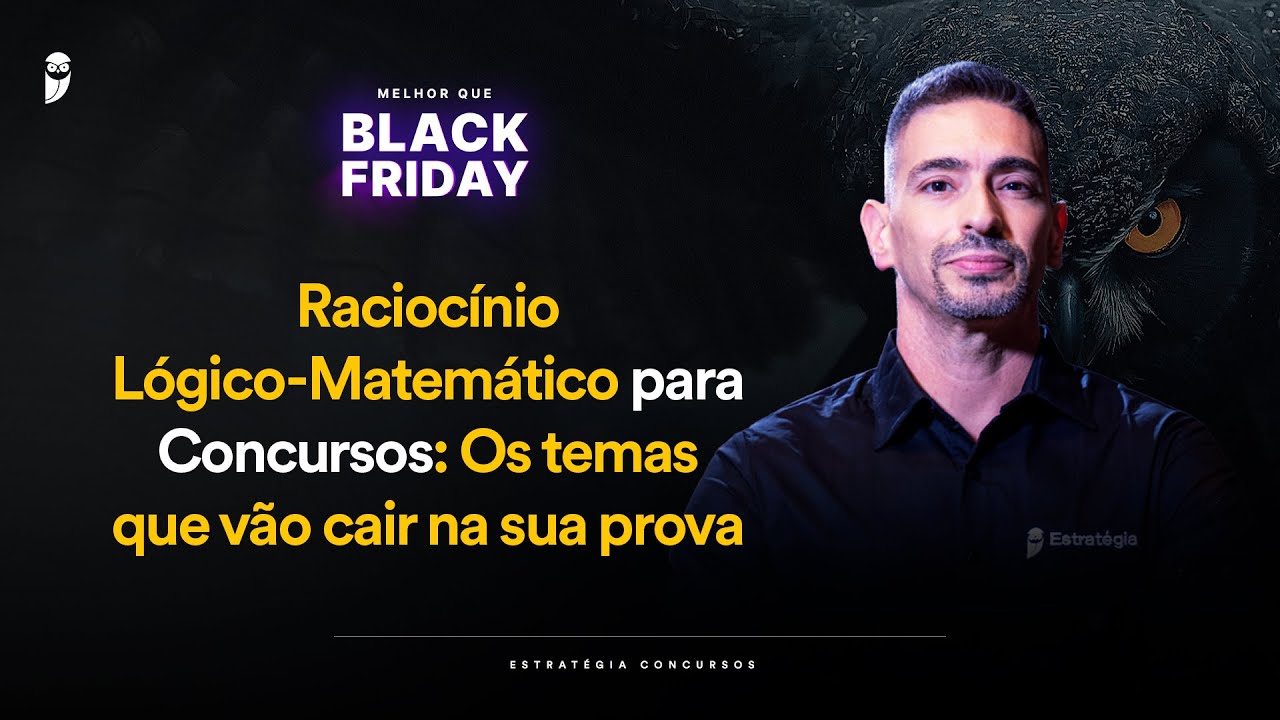 Raciocínio Lógico-Matemático para Concursos: Os temas que vão cair na sua prova - Black Friday