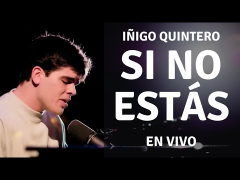 Iñigo Quintero - Si No Estás (En Vivo) | Cien complejos sin sentido